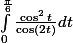 \int_{0}^{\frac{\pi }{6}}{\frac{\cos ^2t}{\cos (2t)}}dt